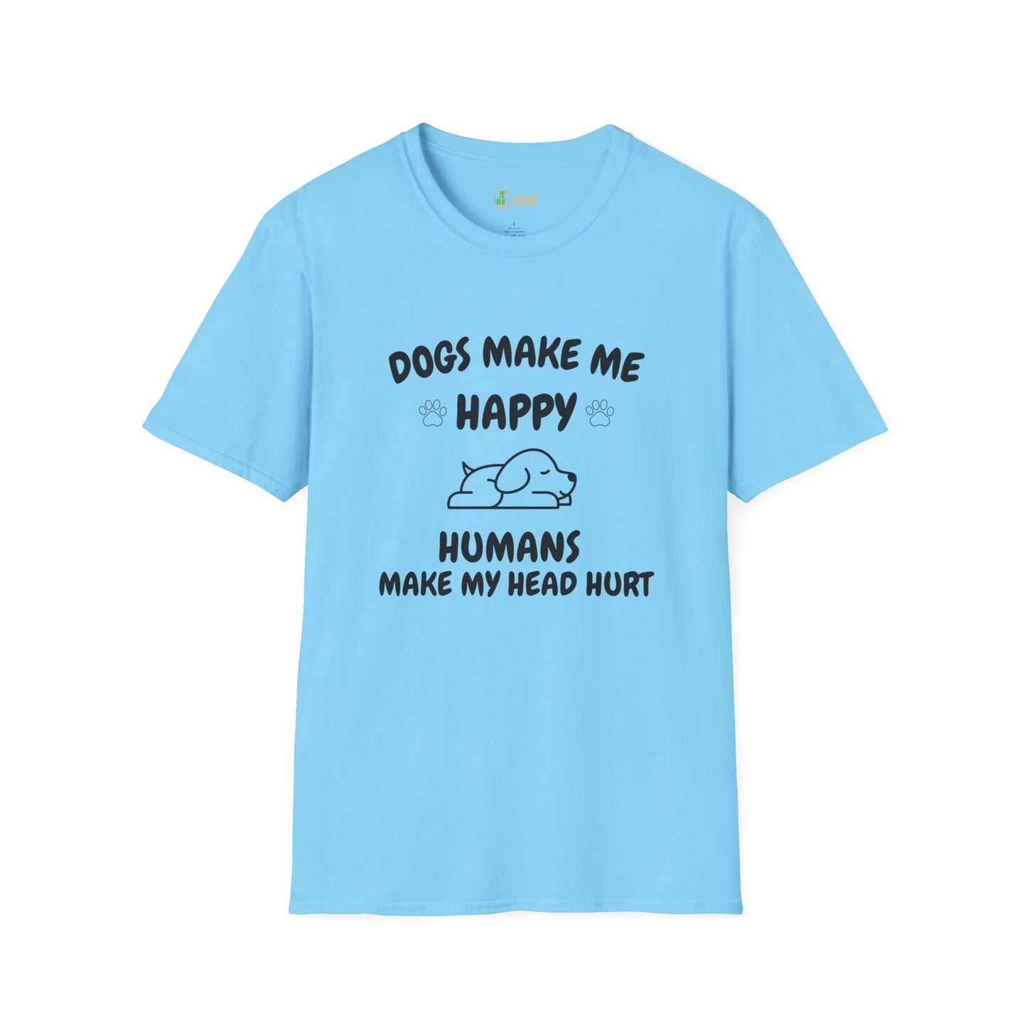 Funny Dog Lover T-Shirt - "Dogs Make Me Happy, Humans Make My Head Hurt"