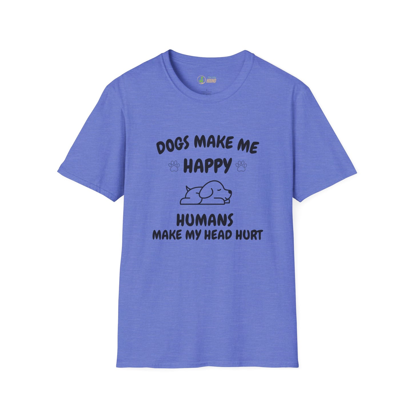 Funny Dog Lover T-Shirt - "Dogs Make Me Happy, Humans Make My Head Hurt"