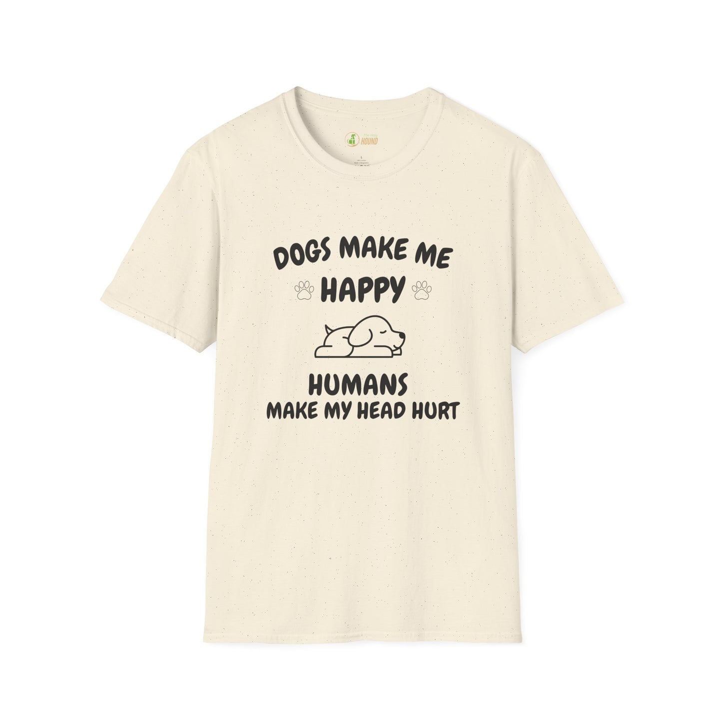 Funny Dog Lover T-Shirt - "Dogs Make Me Happy, Humans Make My Head Hurt"