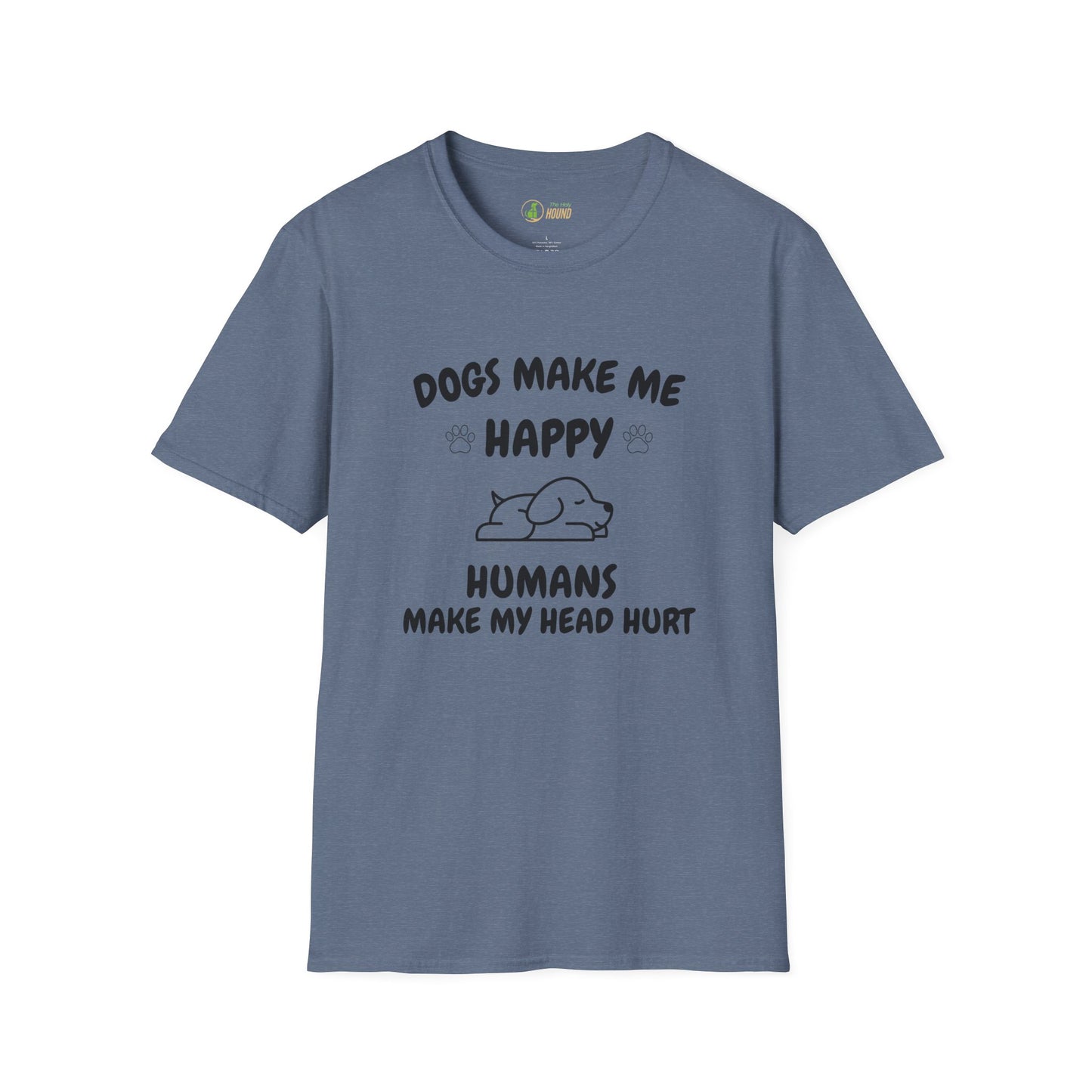 Funny Dog Lover T-Shirt - "Dogs Make Me Happy, Humans Make My Head Hurt"