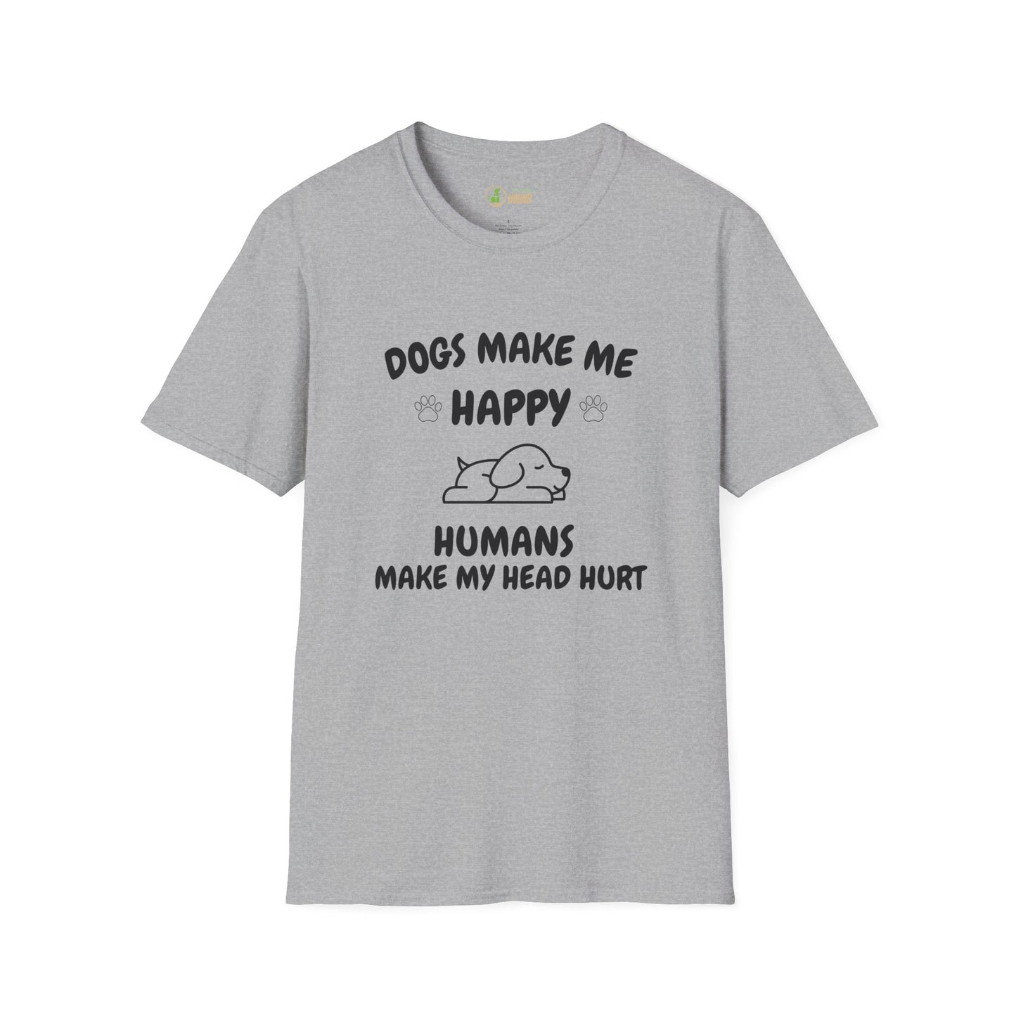 Funny Dog Lover T-Shirt - "Dogs Make Me Happy, Humans Make My Head Hurt"