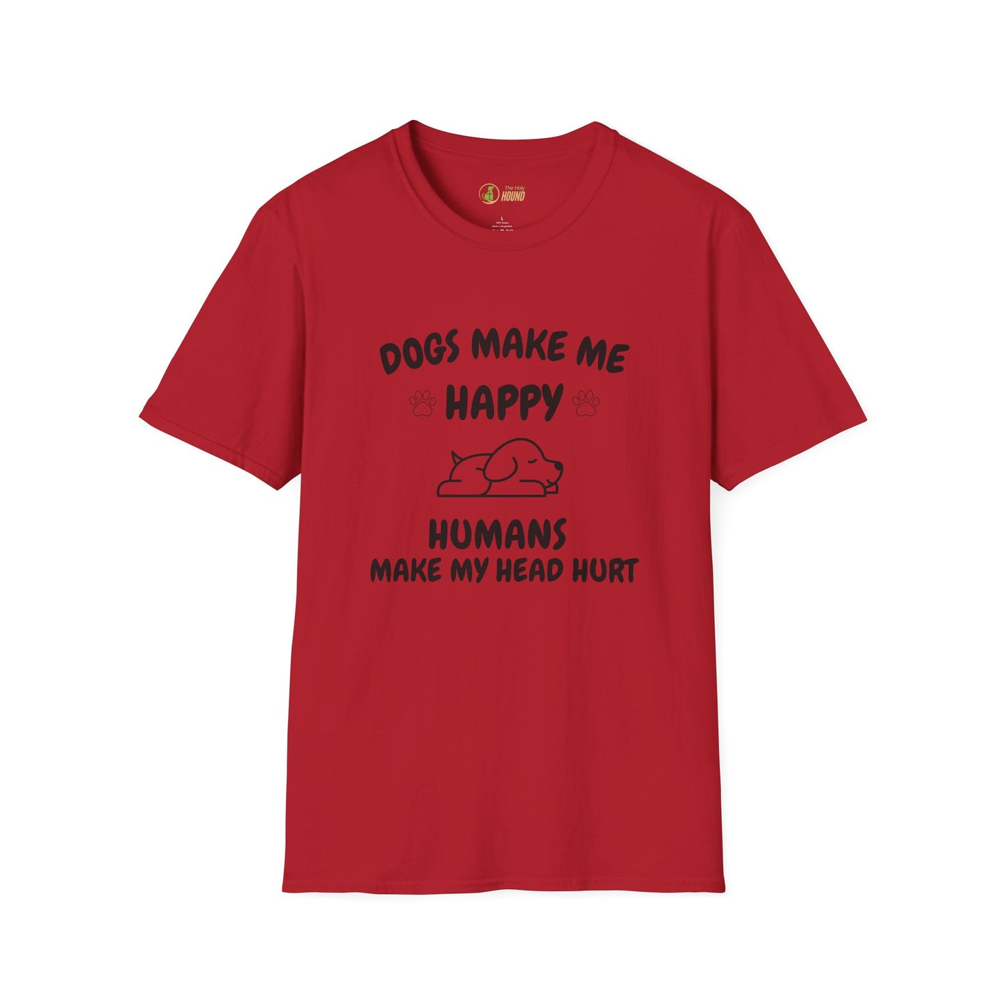Funny Dog Lover T-Shirt - "Dogs Make Me Happy, Humans Make My Head Hurt"