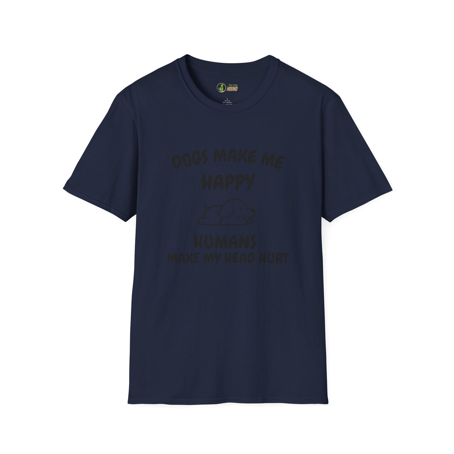 Funny Dog Lover T-Shirt - "Dogs Make Me Happy, Humans Make My Head Hurt"
