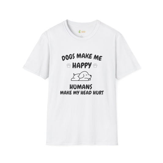 Funny Dog Lover T-Shirt - "Dogs Make Me Happy, Humans Make My Head Hurt"