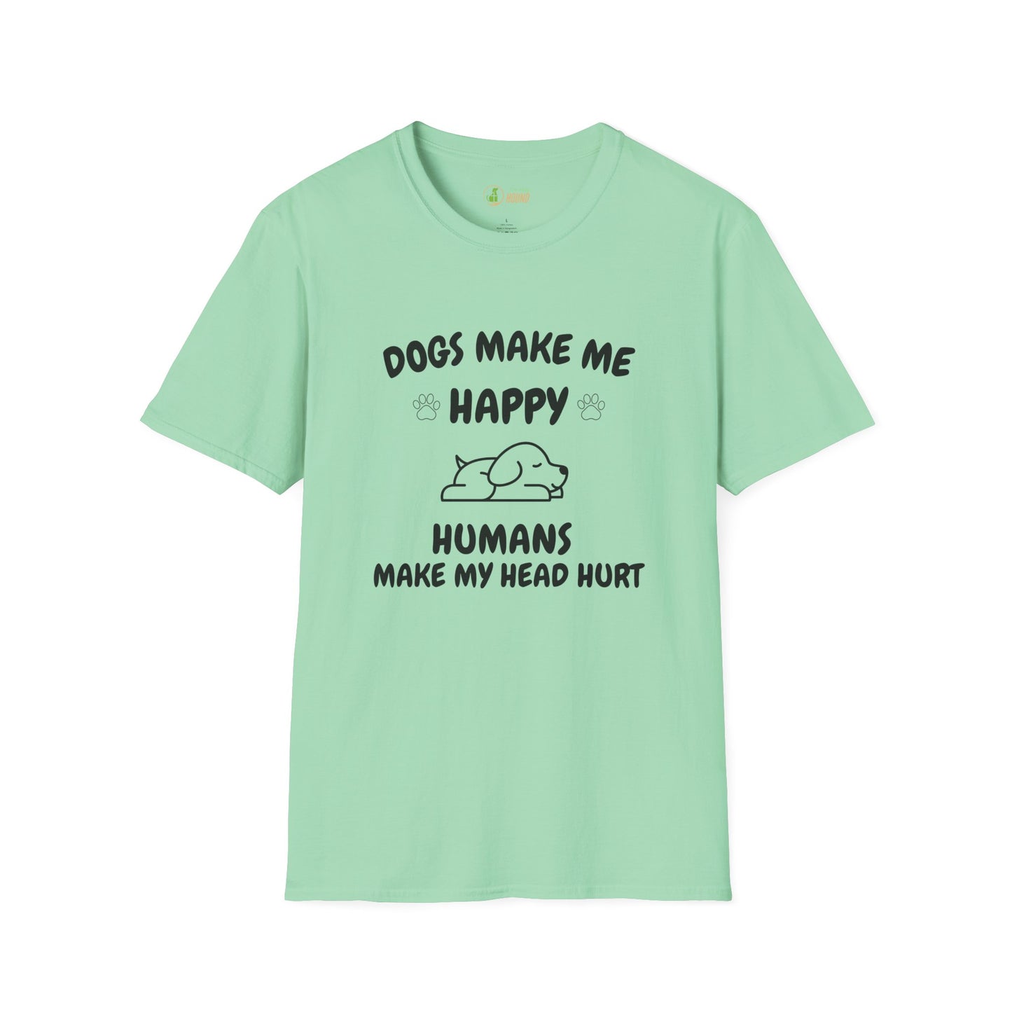 Funny Dog Lover T-Shirt - "Dogs Make Me Happy, Humans Make My Head Hurt"