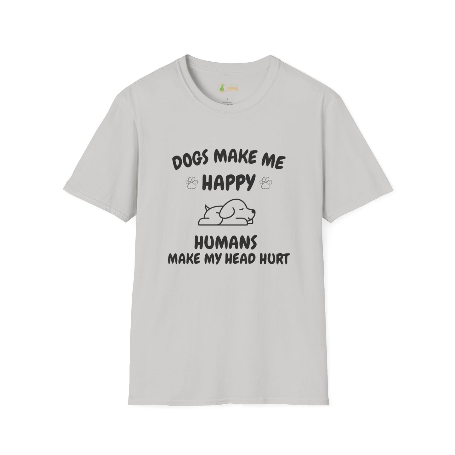 Funny Dog Lover T-Shirt - "Dogs Make Me Happy, Humans Make My Head Hurt"